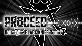 Proceed - Deltarune Black Knife, but lets make it HARDCORE. @MattFrequencies