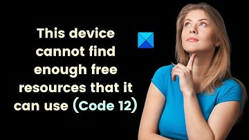This device cannot find enough free resources that it can use (Code 12)