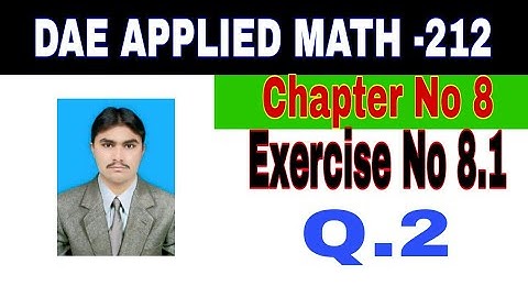 DAE Math 212|| 2nd year || Applied Mathematics- 212||Chapter 8 ||Exercise 8.1|| Question 2