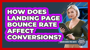 How Does Landing Page Bounce Rate Affect Conversions? - Modern Marketing Moves