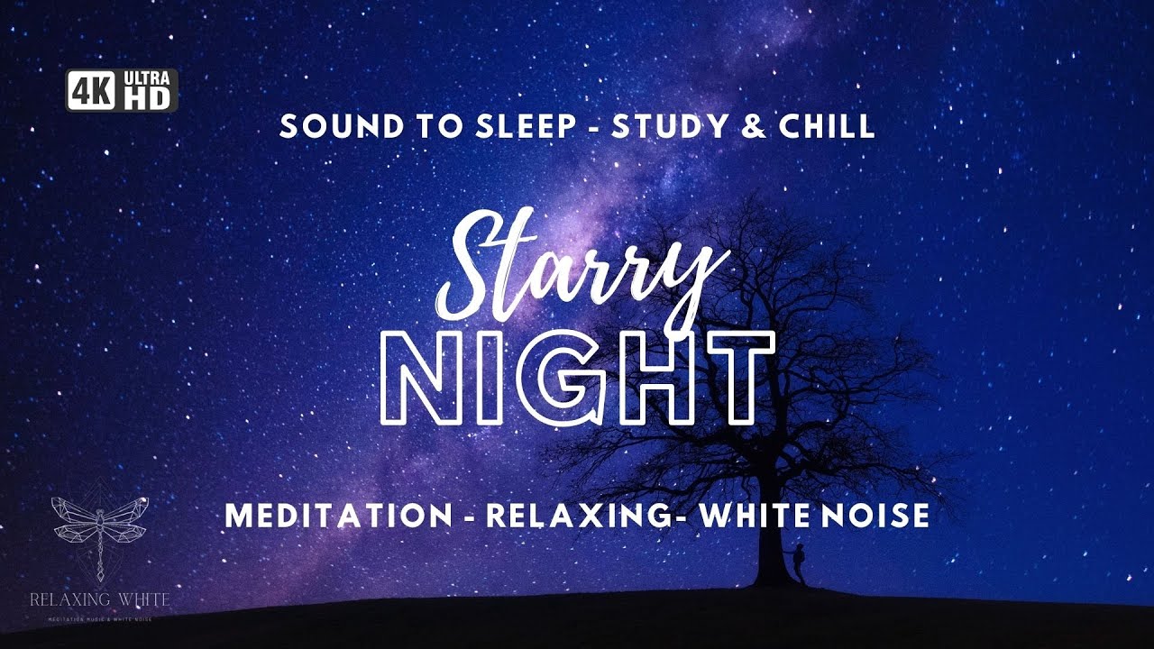 Starry Night Relaxing Music ! White Noise For Meditation! Better Sleep ...