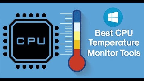 10 Best CPU Temperature Monitor Tools for Windows