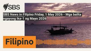 SBS News in Filipino Friday, 1 May 2026 - Mga balita ngayong ika-1 ng Mayo 2026 | SBS Filipino -...