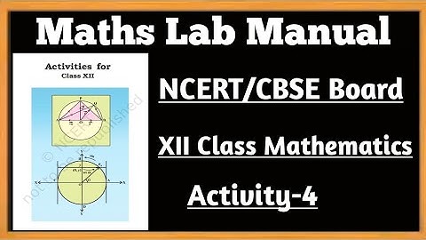 12th Class Math Lab Activity/NCERT/CBSE Board Activity-4
