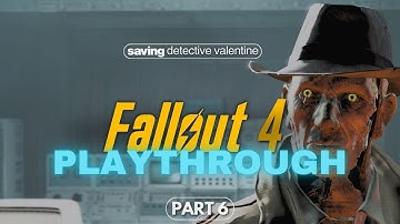 Saving Detective Valentine! - Fallout 4 (First Time Playthrough) - Part 6