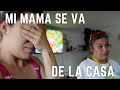 MI MAMA SE VA DE LA CASA