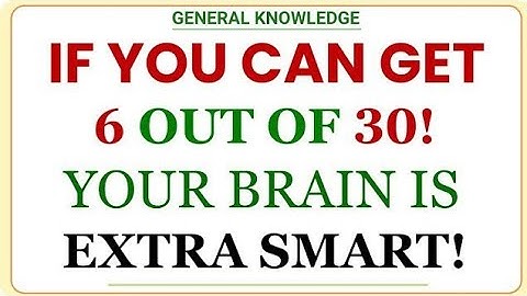 IF YOU CAN GET 6 OUT OF 30! YOUR BRAIN IS EXTRA SMART! | GK Quizzes | General Knowledge Quiz
