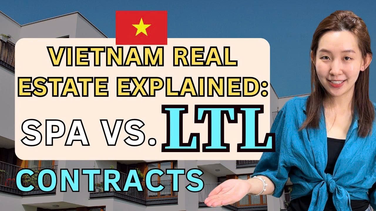 Vietnam Real Estate Explained: SPA vs LTL Contracts for Foreign Investors (P2)