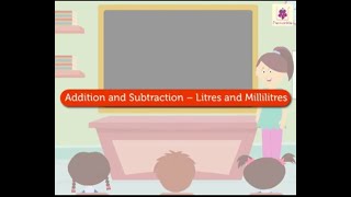 Addition / Subtraction - Litres / Millilitres | Mathematics Grade 2 | Periwinkle