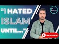 I hated islam until this is my story