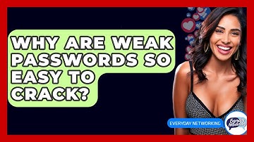 Why Are Weak Passwords So Easy To Crack? - Everyday-Networking
