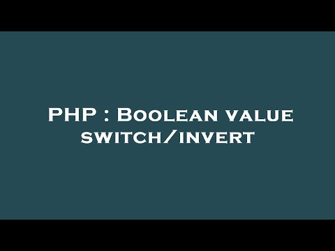PHP : Boolean value switch/invert