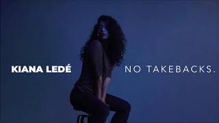 Kiana Ledé - No Takebacks ᴴᴰ
