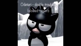 Odetari – DOUBLE TROUBLE Lyrics
