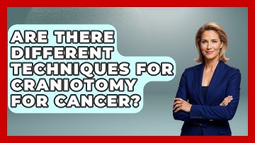 Are There Different Techniques For Craniotomy For Cancer? - The Operating Table