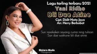 LAGU TERBARU 2021 - BLI DUE ATINE | VOC.YANI RIDHO - Cipt DIDIT NATA JAYA