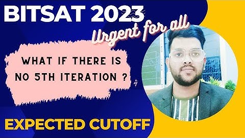 Bitsat Counseling 2023 Urgent update on Iteration 5 | What if there is no more iteration #bitsat2023