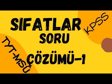 SIFATLAR SORU ÇÖZÜMÜ-1 MEB KAZANIM TESTLERİ/TYT-KPSS-MSÜ TÜRKÇE