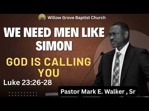 We Need Men Like Simon God I Calling You Luke 23:26-28