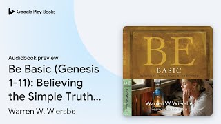 Be Basic (Genesis 1-11): Believing the Simple… by Warren W. Wiersbe · Audiobook preview