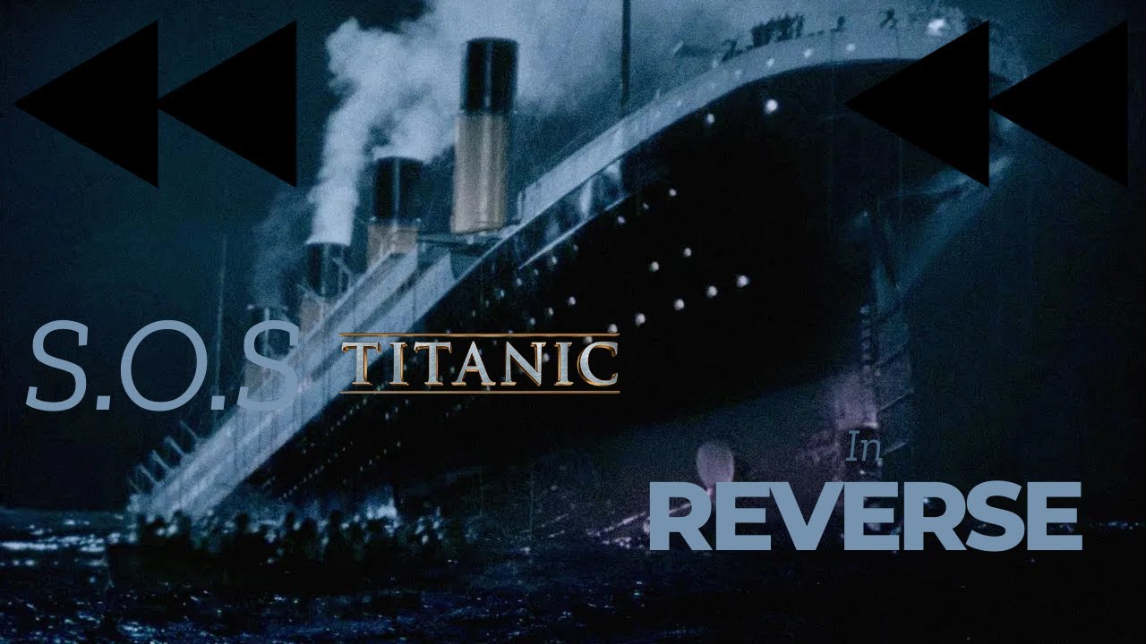 s.o.s titanic in reverse - YouTube