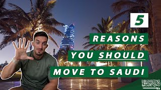 5 Reasons You SHOULD Move to Saudi Arabia
