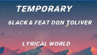TEMPORARY 6LACKS feat DON TOLIVER ( LYRICS)