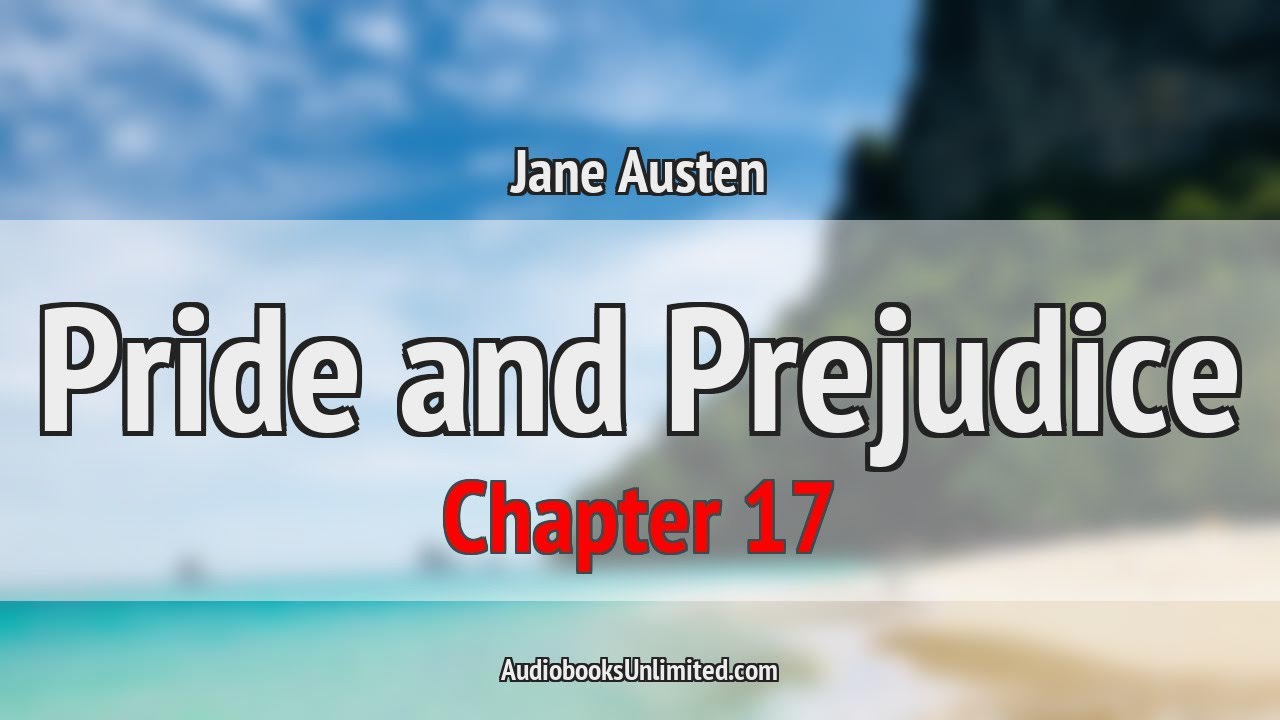 Pride and Prejudice Audiobook Chapter 17 YouTube