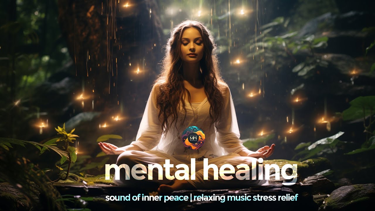 Sound of Inner Peace | Relaxing Music for Stress Relief | Mental ...