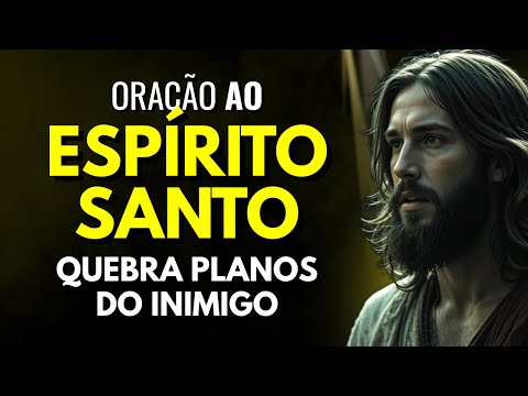 ESPÍRITO SANTO, DESFAZ AGORA PLANOS DO INIMIGO E FAÇA LIMPEZA ESPIRITUAL