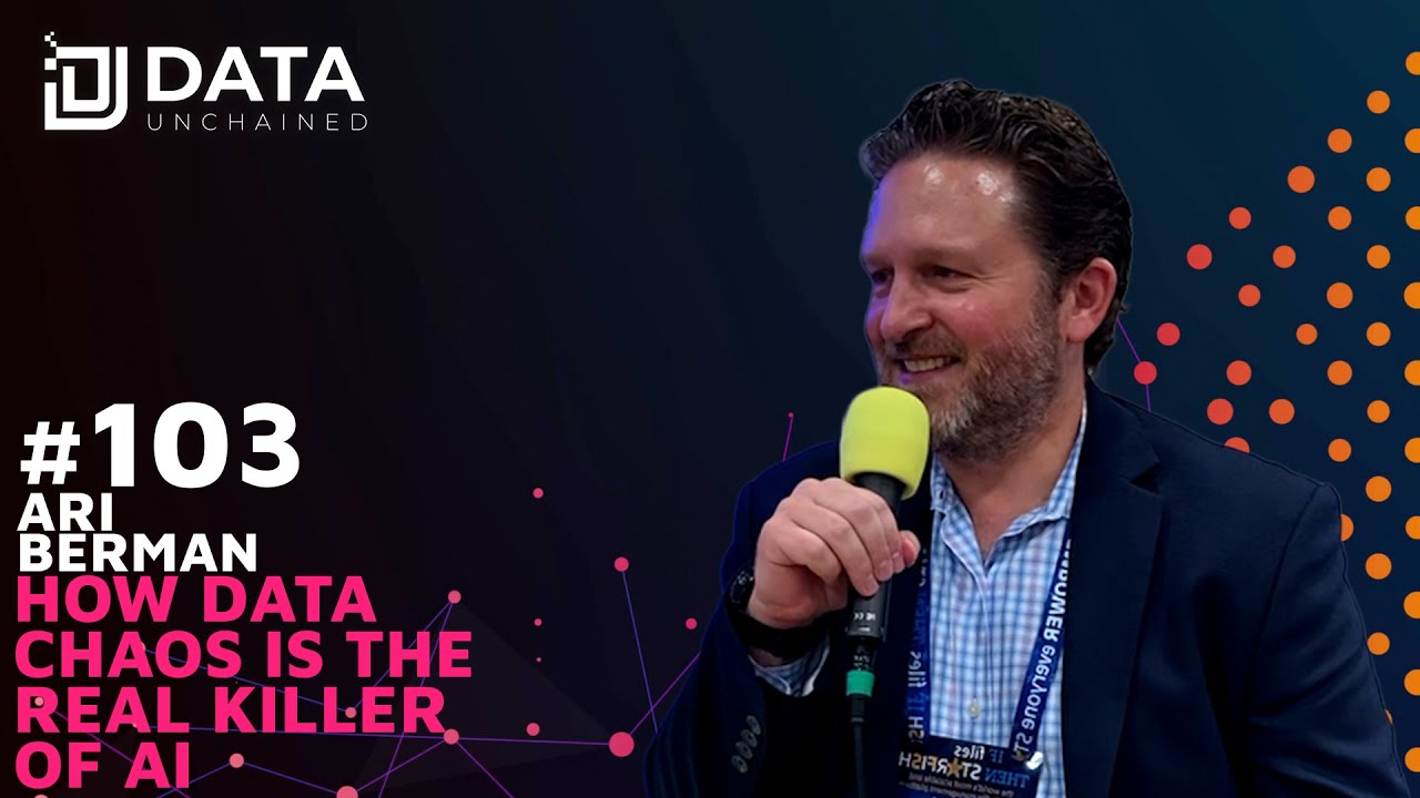 How Data Chaos is the Real Killer of AI w/ Ari Berman