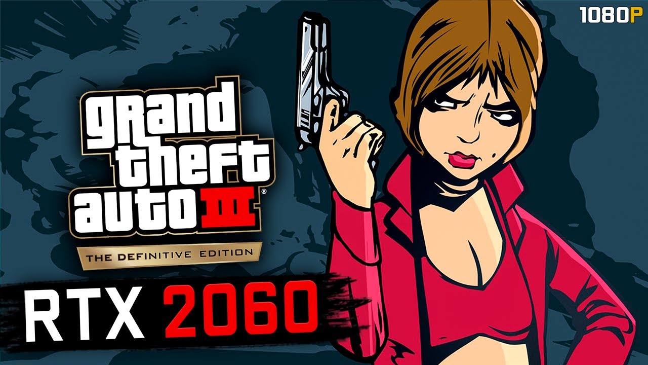 GTA III The Definitive Edition RTX 2060 I3 10100F 1080p All 