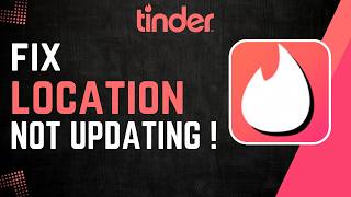 How To Fix Tinder Location Not Updating !