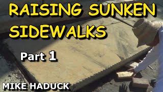 RAISING SUNKEN SIDEWALKS (Part 1) Mike Haduck