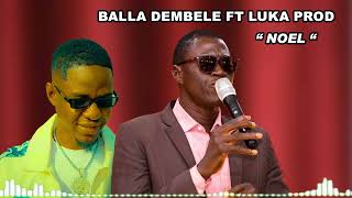 BALLA DEMBELE FT LUKA PROD NOËL