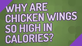 Why are chicken wings so high in calories? Fat Content In Chicken Wings