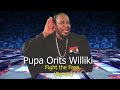 PUPA ORITS WILLIKI FIGHT THE FAYA ) REMIX )