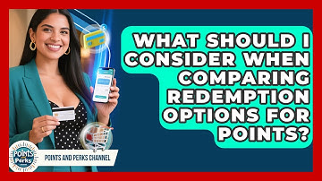 What Should I Consider When Comparing Redemption Options for Points? | Points and Perks Channel News