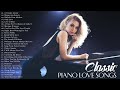 TOP 200 ROMANTIC LOVE SONGS IN PIANO - 3 Hour Relaxing Piano Classical Music for Studying &amp; Sleeping