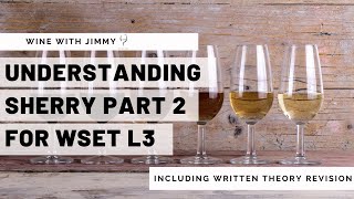 Understanding Sherry Part 2 for WSET L3