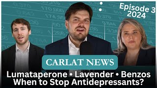 Carlat Psychiatry News, Episode 3 | Lumateperone • Lavender • Benzos • When to Stop Antidepressants