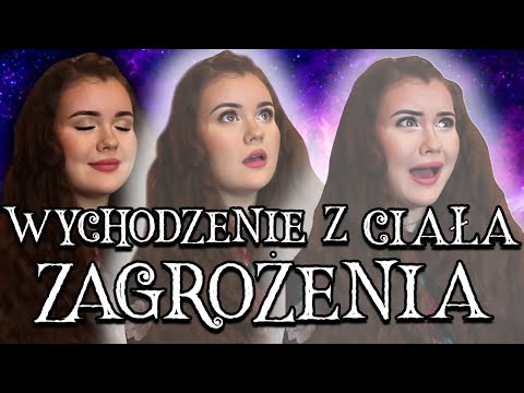 ZAGROŻENIA związane z WYCHODZENIEM Z CIAŁA 🚫 MUSISZ TO WIEDZIEĆ, ZANIM ZACZNIESZ PODRÓŻE ASTRALNE