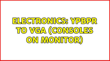 Electronics: YPbPr to VGA (consoles on monitor)