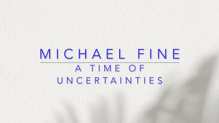 Michael Fine   A Time of Uncertainties (from Three...