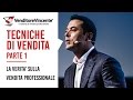 [Tecniche di vendita] Tutta la verità sulla vendita professionale (Prima parte)