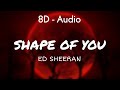 Ed sheeran  shape of you lyrics 8d  audio