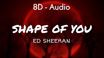 Ed Sheeran - Shape of you (Lyrics) 8D - Audio