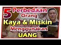 5 Perbedaan Orang Kaya dan Miskin dalam Menggunakan Uangnya