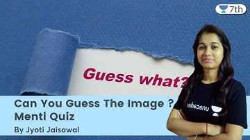 Can You Guess The Image ? | Menti Quiz | Maths | Unacademy 7th | Jyoti Jaisawal