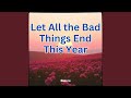 Let All The BadThings End This Year mp3
